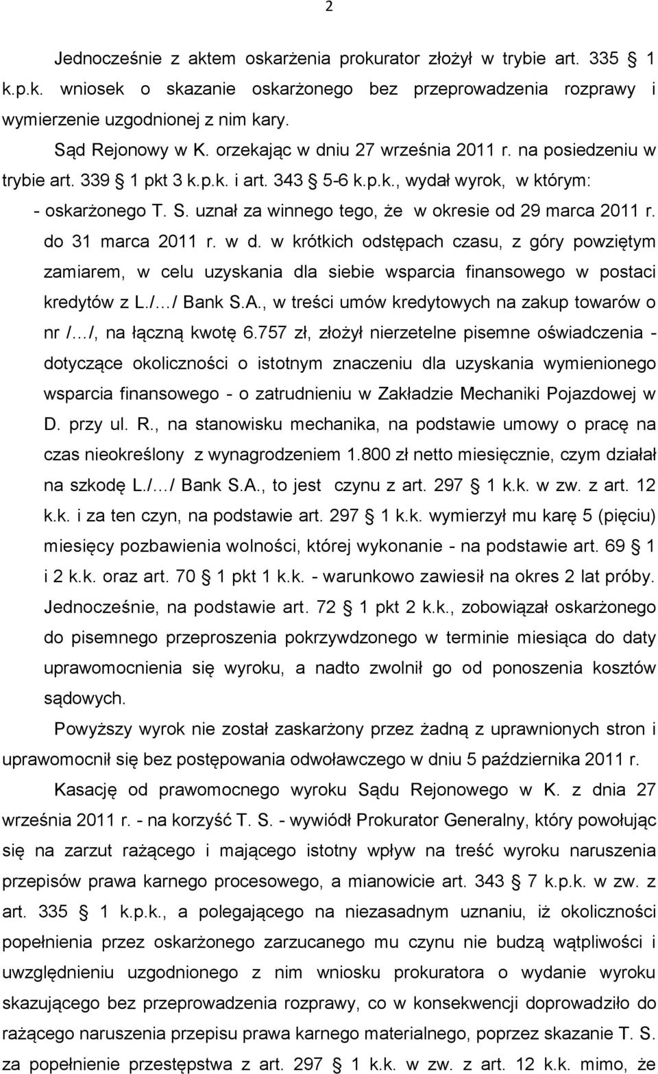 uznał za winnego tego, że w okresie od 29 marca 2011 r. do 31 marca 2011 r. w d.