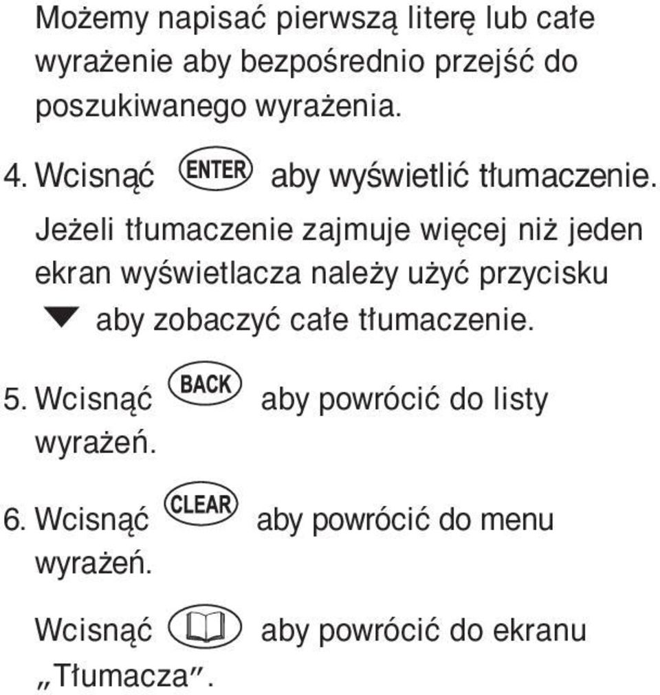 Jeżeli tłumaczenie zajmuje więcej niż jeden ekran wyświetlacza należy użyć przycisku aby