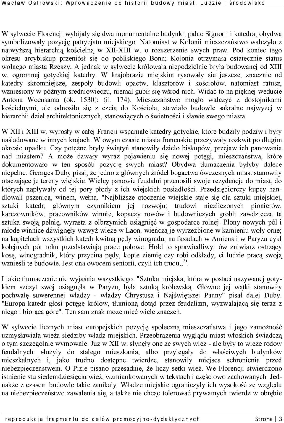 Pod koniec tego okresu arcybiskup przeniósł się do pobliskiego Bonn; Kolonia otrzymała ostatecznie status wolnego miasta Rzeszy. A jednak w sylwecie królowała niepodzielnie bryła budowanej od XIII w.