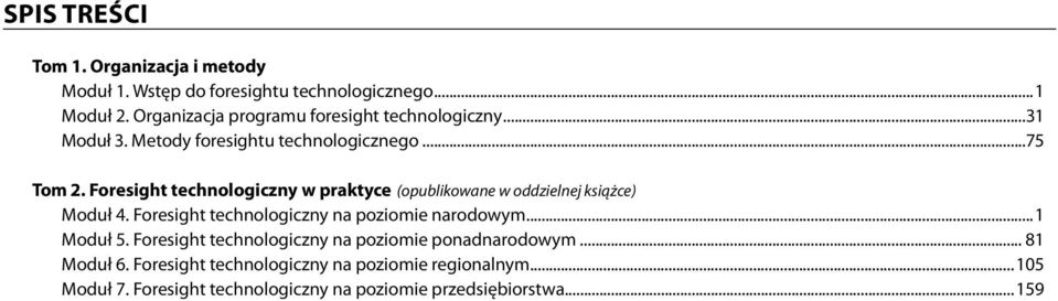 Foresight technologiczny w praktyce (opublikowane w oddzielnej książce) Moduł 4. Foresight technologiczny na poziomie narodowym.