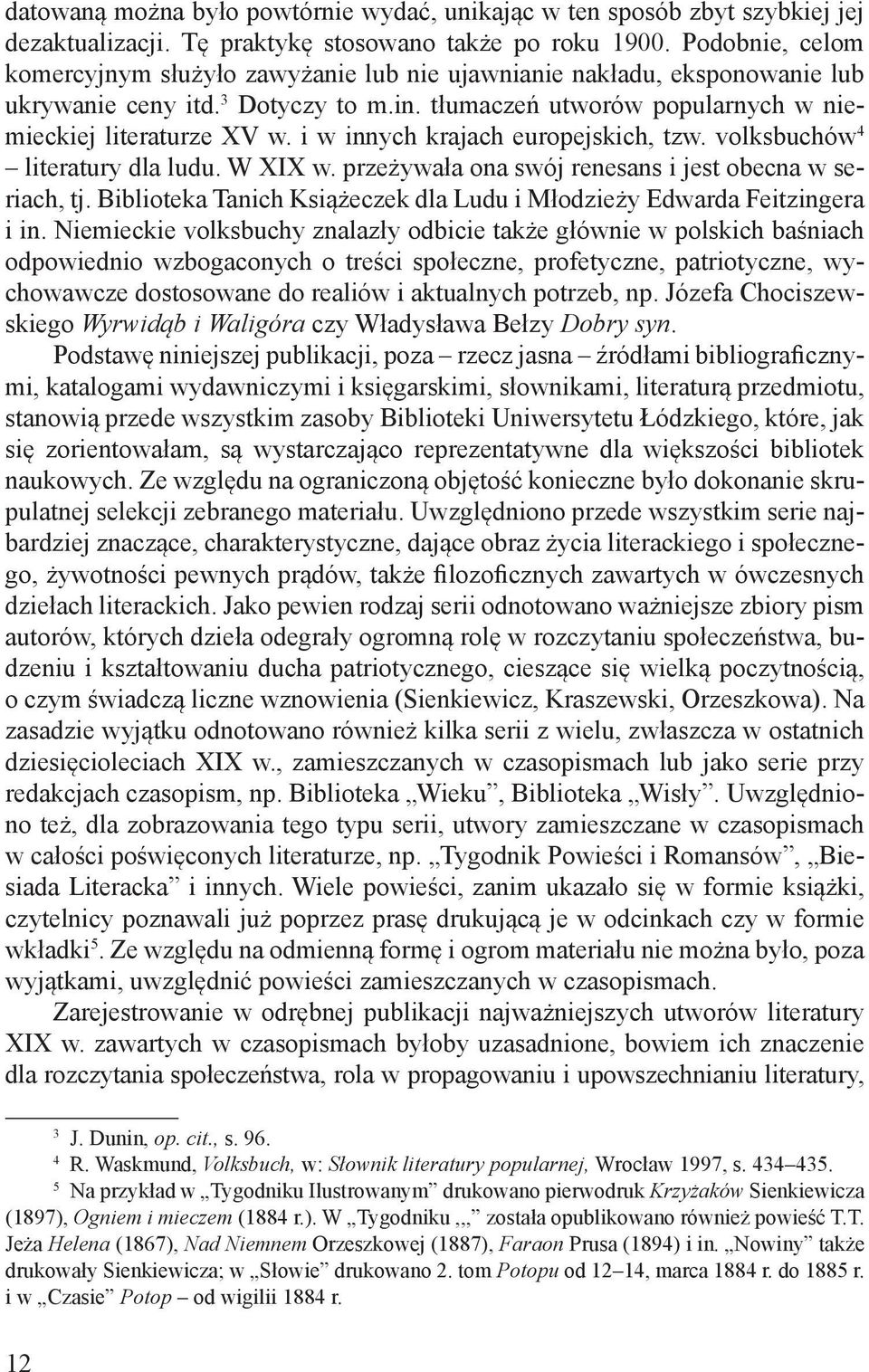 i w innych krajach europejskich, tzw. volksbuchów 4 literatury dla ludu. W XIX w. przeżywała ona swój renesans i jest obecna w seriach, tj.