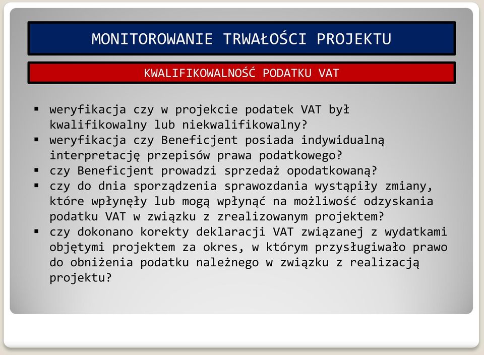 czy do dnia sporządzenia sprawozdania wystąpiły zmiany, które wpłynęły lub mogą wpłynąć na możliwość odzyskania podatku VAT w związku z