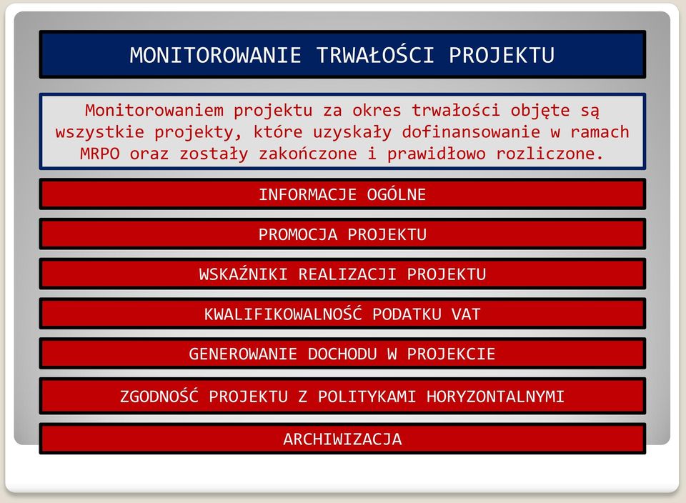 INFORMACJE OGÓLNE PROMOCJA PROJEKTU WSKAŹNIKI REALIZACJI PROJEKTU KWALIFIKOWALNOŚĆ