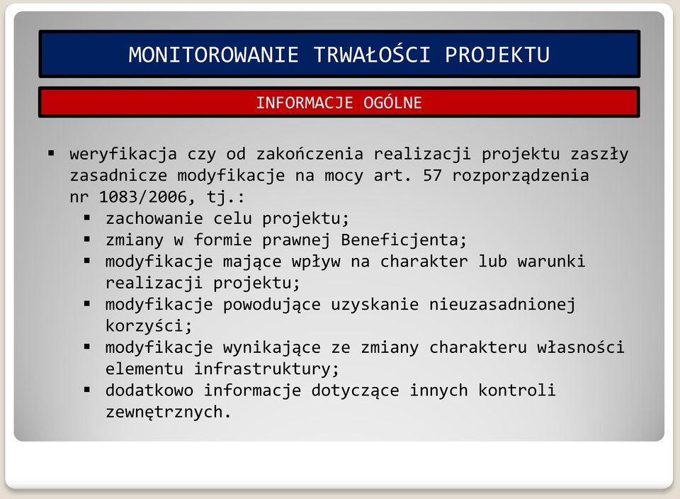 : zachowanie celu projektu; zmiany w formie prawnej Beneficjenta; modyfikacje mające wpływ na charakter lub warunki