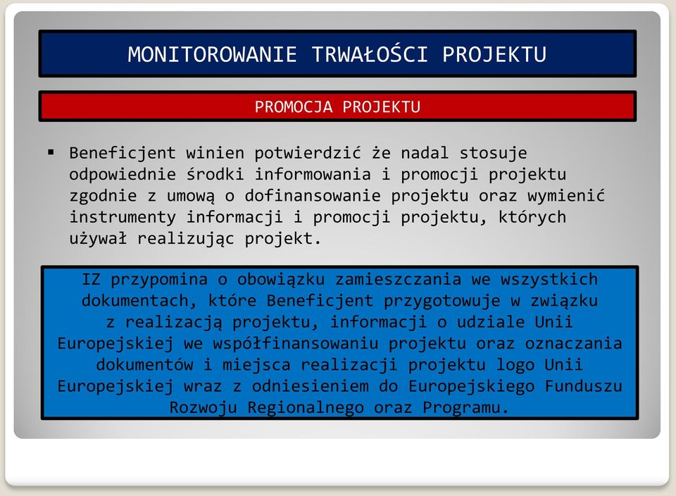 IZ przypomina o obowiązku zamieszczania we wszystkich dokumentach, które Beneficjent przygotowuje w związku z realizacją projektu, informacji o udziale