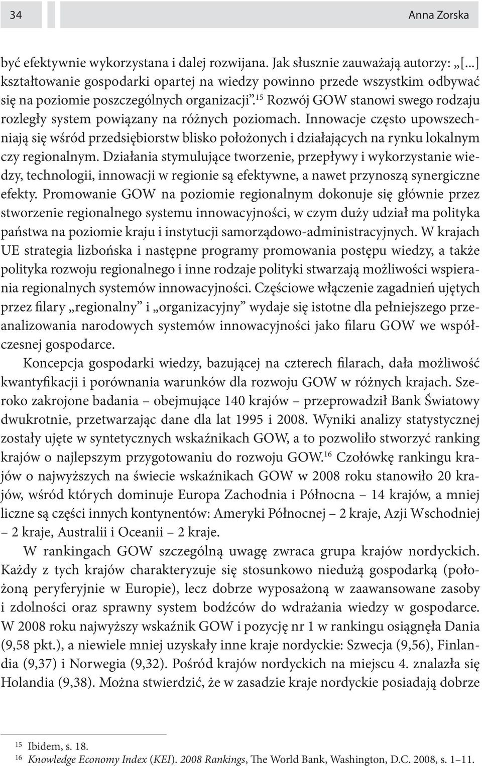 15 Rozwój GOW stanowi swego rodzaju rozległy system powiązany na różnych poziomach.