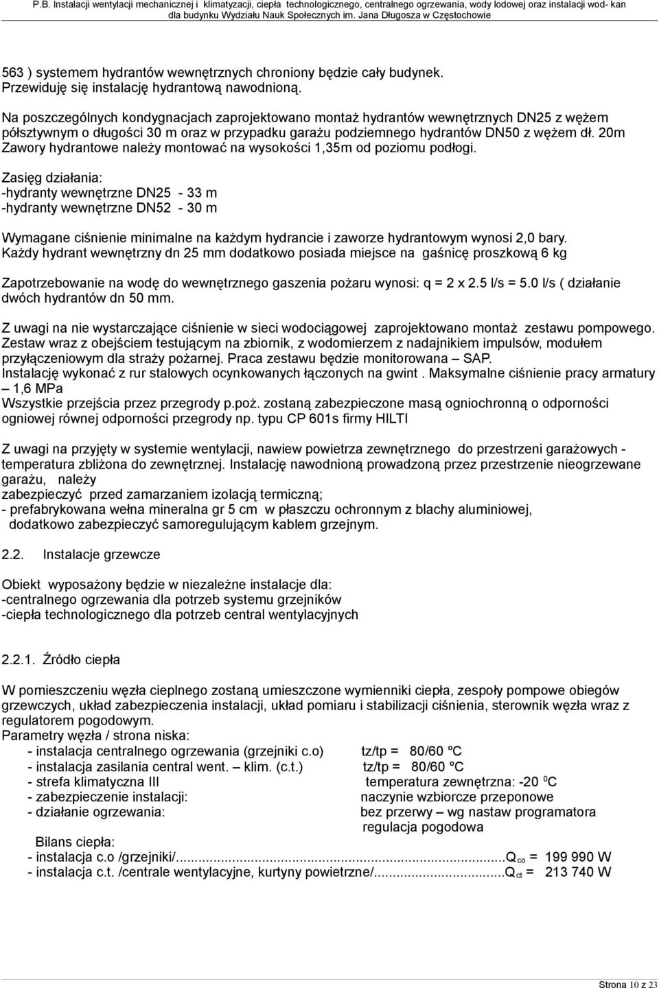 20m Zawory hydrantowe należy montować na wysokości 1,35m od poziomu podłogi.