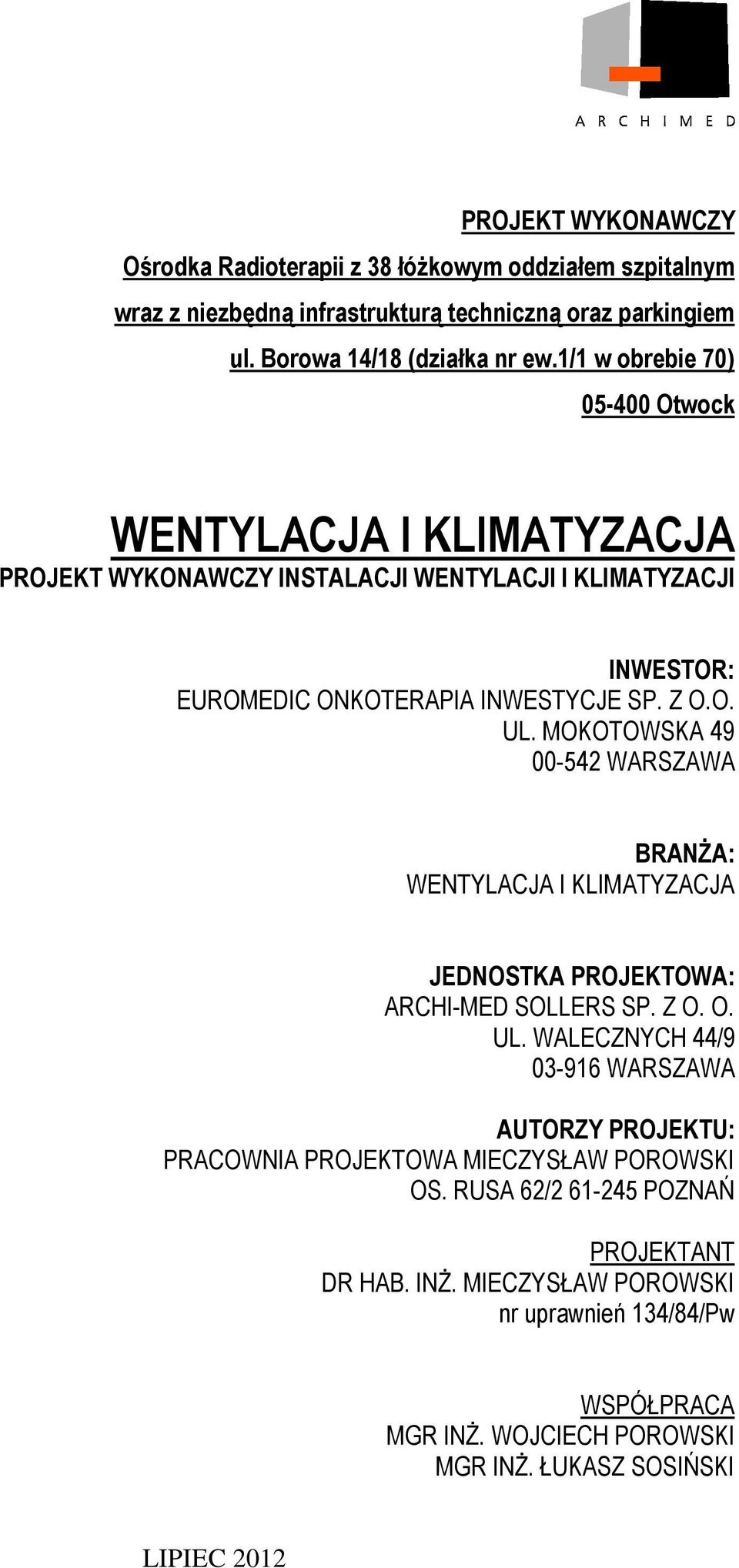 MOKOTOWSKA 49 00-542 WARSZAWA BRANśA: WENTYLACJA I KLIMATYZACJA JEDNOSTKA PROJEKTOWA: ARCHI-MED SOLLERS SP. Z O. O. UL.