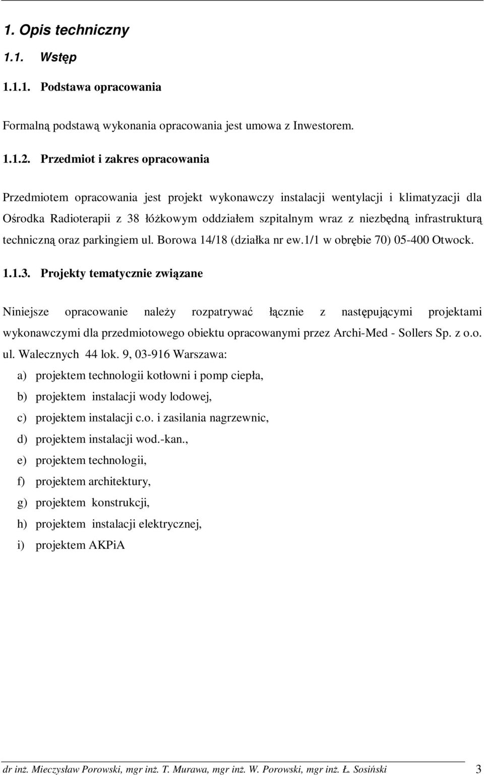 infrastrukturą techniczną oraz parkingiem ul. Borowa 14/18 (działka nr ew.1/1 w obrębie 70) 05-400 Otwock. 1.1.3.