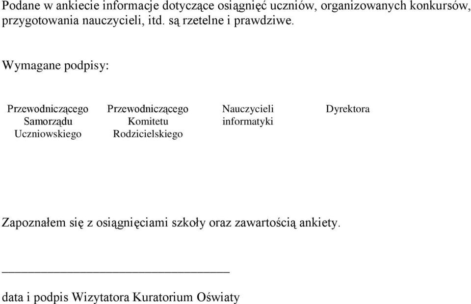 Wymagane podpisy: Przewodniczącego Samorządu Uczniowskiego Przewodniczącego Komitetu