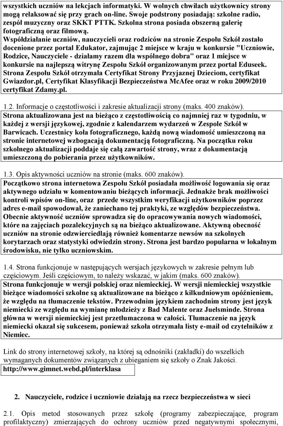 Współdziałanie uczniów, nauczycieli oraz rodziców na stronie Zespołu Szkół zostało docenione przez portal Edukator, zajmując 2 miejsce w kraju w konkursie "Uczniowie, Rodzice, Nauczyciele - działamy