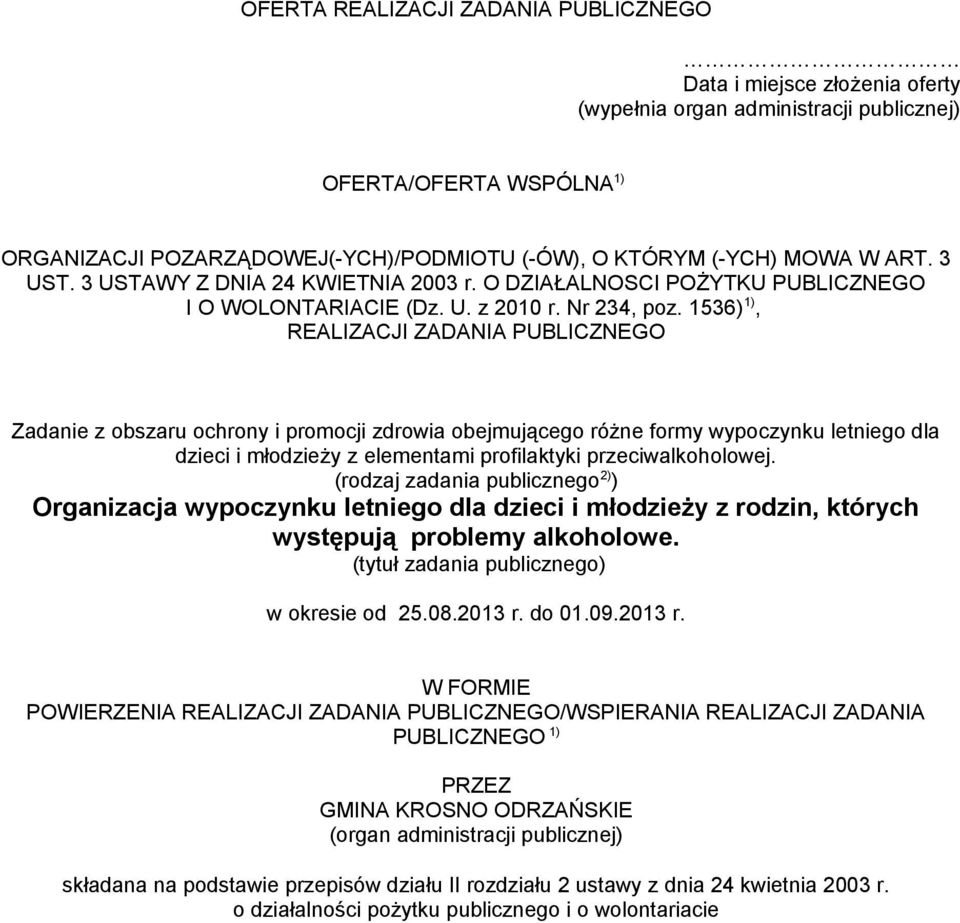 1536) 1), REALIZACJI ZADANIA PUBLICZNEGO Zadanie z obszaru ochrony i promocji zdrowia obejmującego różne formy wypoczynku letniego dla dzieci i młodzieży z elementami profilaktyki przeciwalkoholowej.