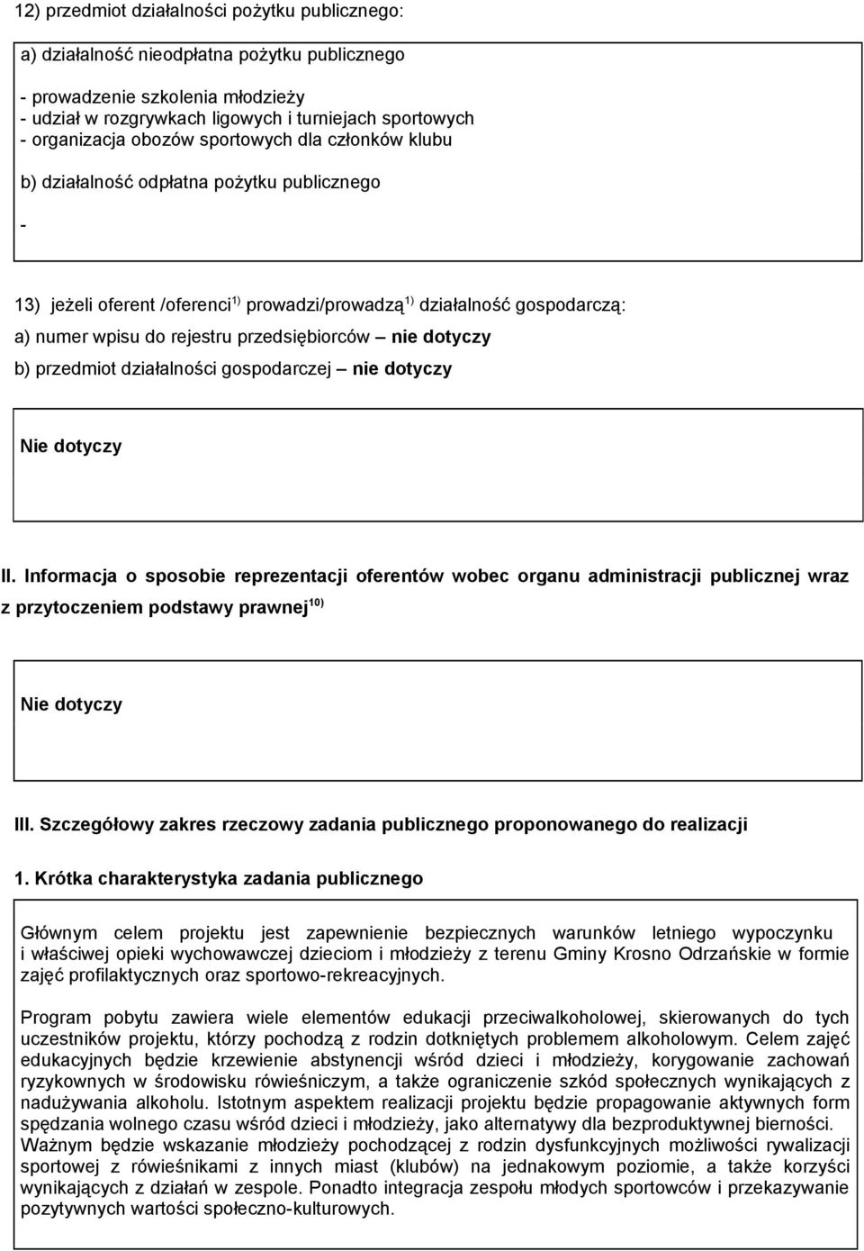 przedsiębiorców nie dotyczy b) przedmiot działalności gospodarczej nie dotyczy II.