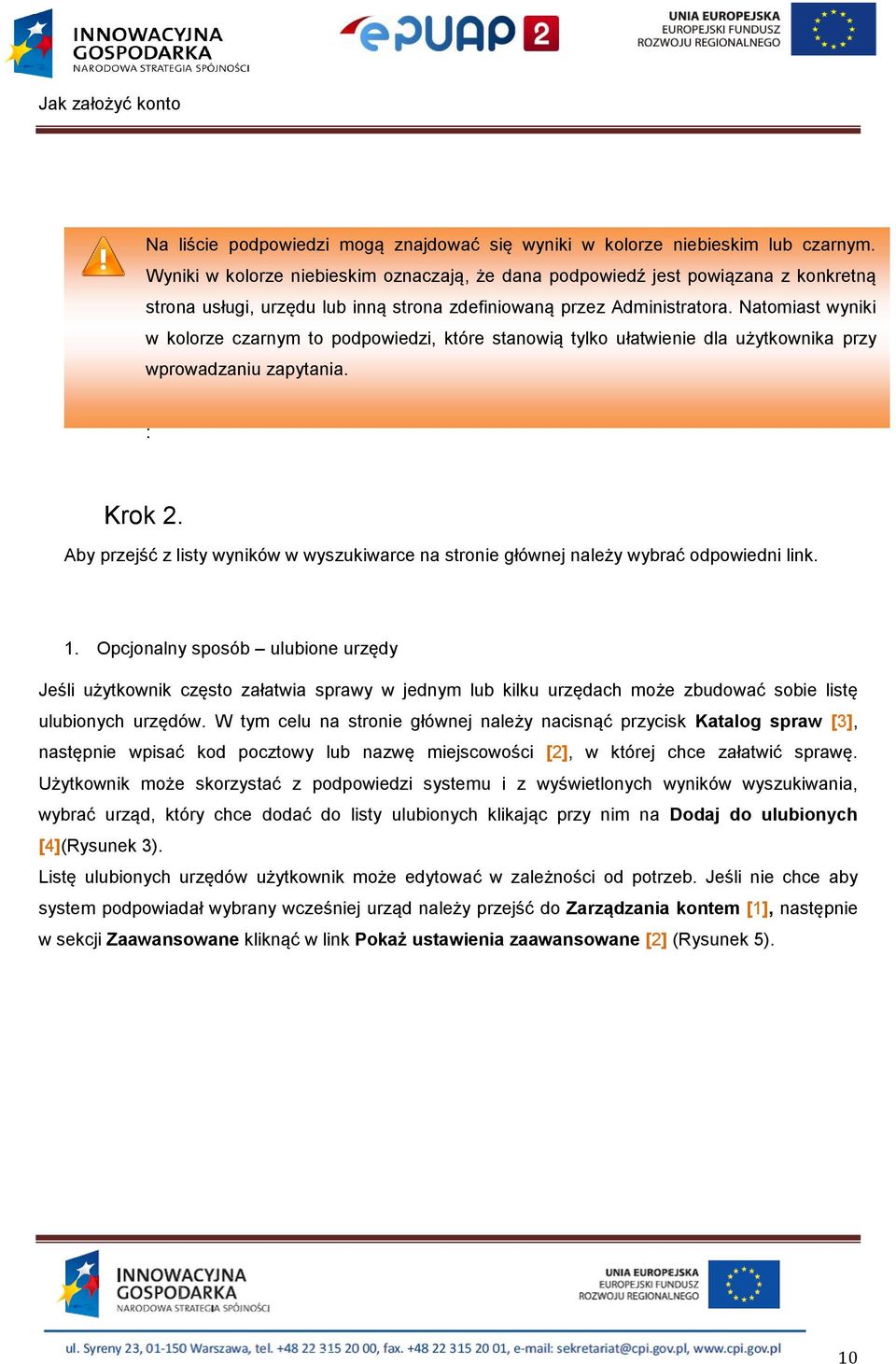 Natomiast wyniki w kolorze czarnym to podpowiedzi, które stanowią tylko ułatwienie dla użytkownika przy wprowadzaniu zapytania. : Krok 2.