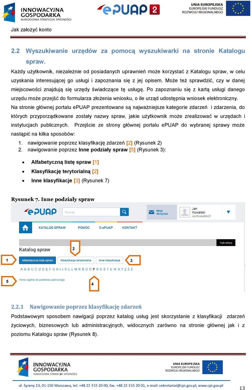 Może też sprawdzić, czy w danej miejscowości znajdują się urzędy świadczące tę usługę.