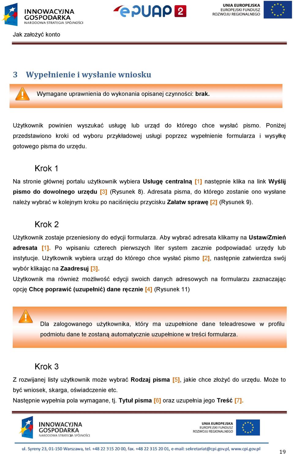 Krok Na stronie głównej portalu użytkownik wybiera Usługę centralną [] następnie klika na link Wyślij pismo do dowolnego urzędu [3] (Rysunek 8).