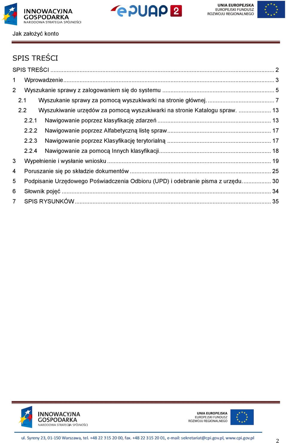 .. 7 2.2.3 Nawigowanie poprzez Klasyfikację terytorialną... 7 2.2.4 Nawigowanie za pomocą Innych klasyfikacji... 8 3 Wypełnienie i wysłanie wniosku.