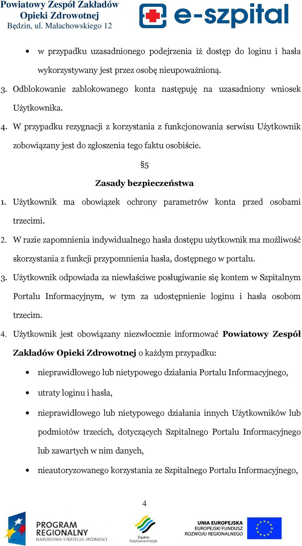 Użytkownik ma obowiązek ochrony parametrów konta przed osobami trzecimi. 2.