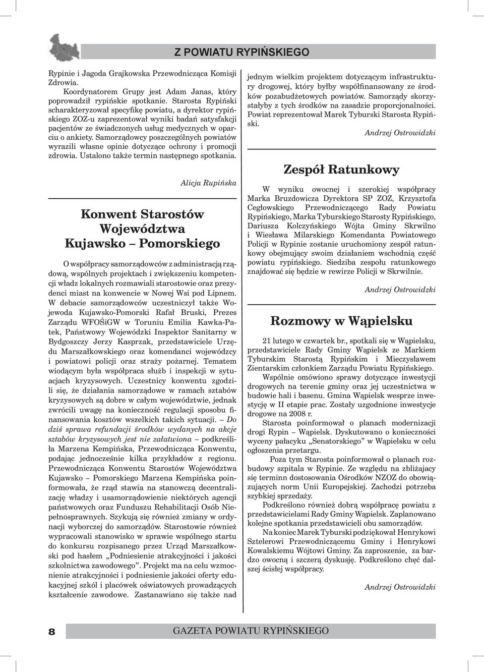 Samorządowcy poszczególnych powiatów wyrazili własne opinie dotyczące ochrony i promocji zdrowia. Ustalono także termin następnego spotkania.