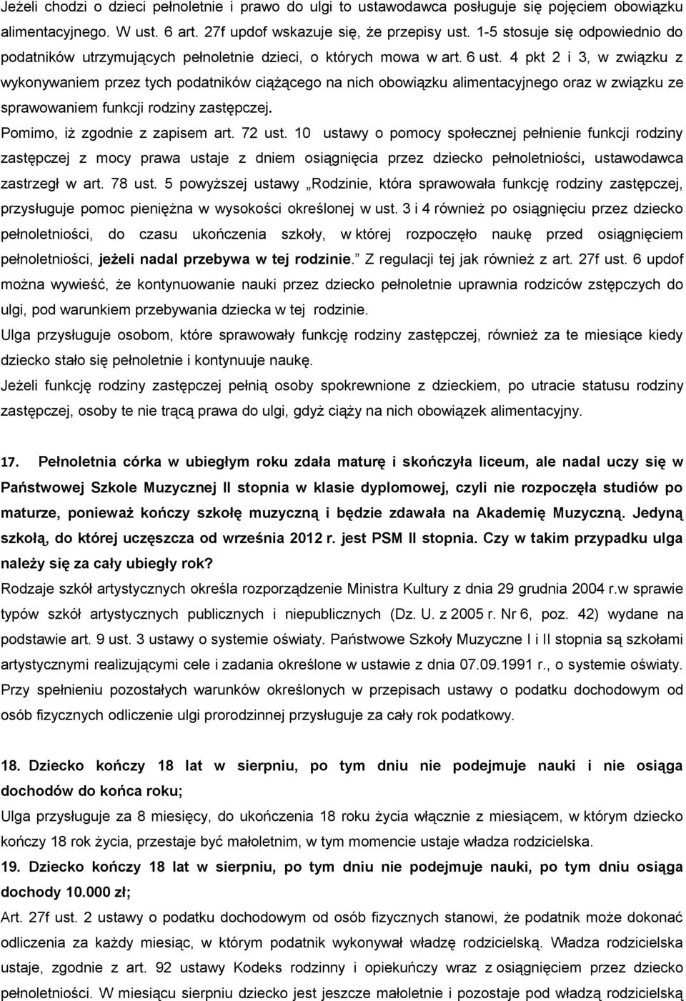 4 pkt 2 i 3, w związku z wykonywaniem przez tych podatników ciążącego na nich obowiązku alimentacyjnego oraz w związku ze sprawowaniem funkcji rodziny zastępczej. Pomimo, iż zgodnie z zapisem art.