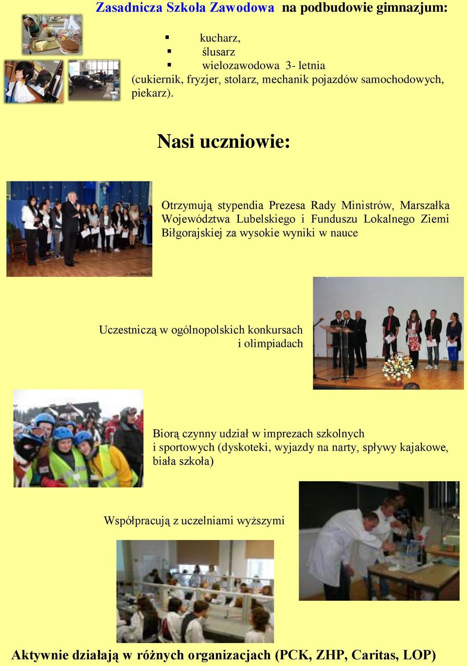 Nasi uczniowie: Otrzymują stypendia Prezesa Rady Ministrów, Marszałka Województwa Lubelskiego i Funduszu Lokalnego Ziemi Biłgorajskiej za wysokie