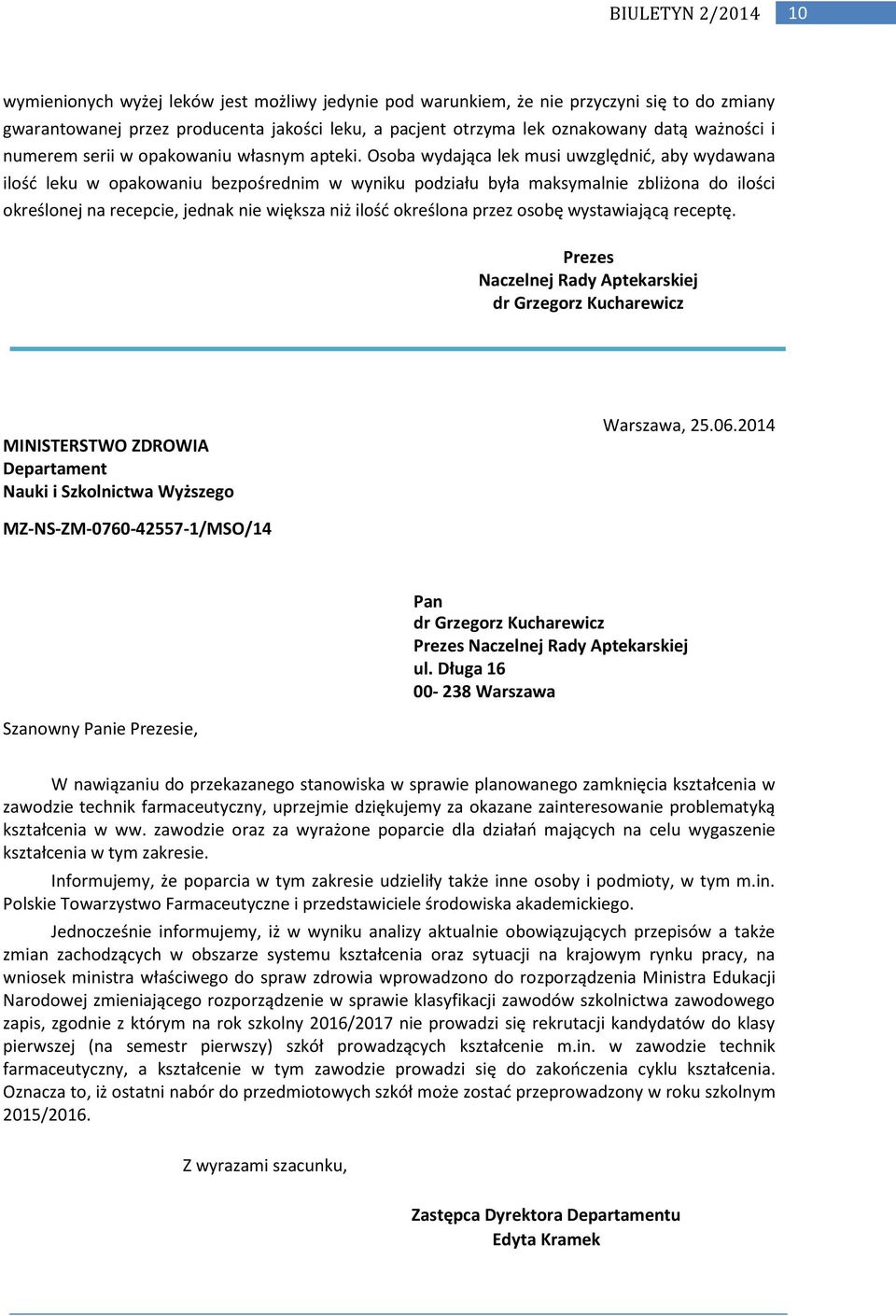 Osoba wydająca lek musi uwzględnid, aby wydawana ilośd leku w opakowaniu bezpośrednim w wyniku podziału była maksymalnie zbliżona do ilości określonej na recepcie, jednak nie większa niż ilośd