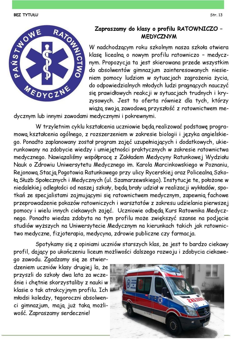 się prawidłowych reakcji w sytuacjach trudnych i kryzysowych.