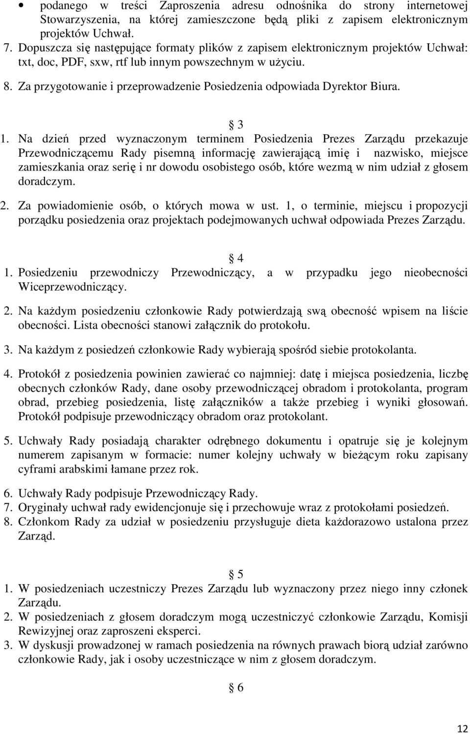 Za przygotowanie i przeprowadzenie Posiedzenia odpowiada Dyrektor Biura. 3 1.