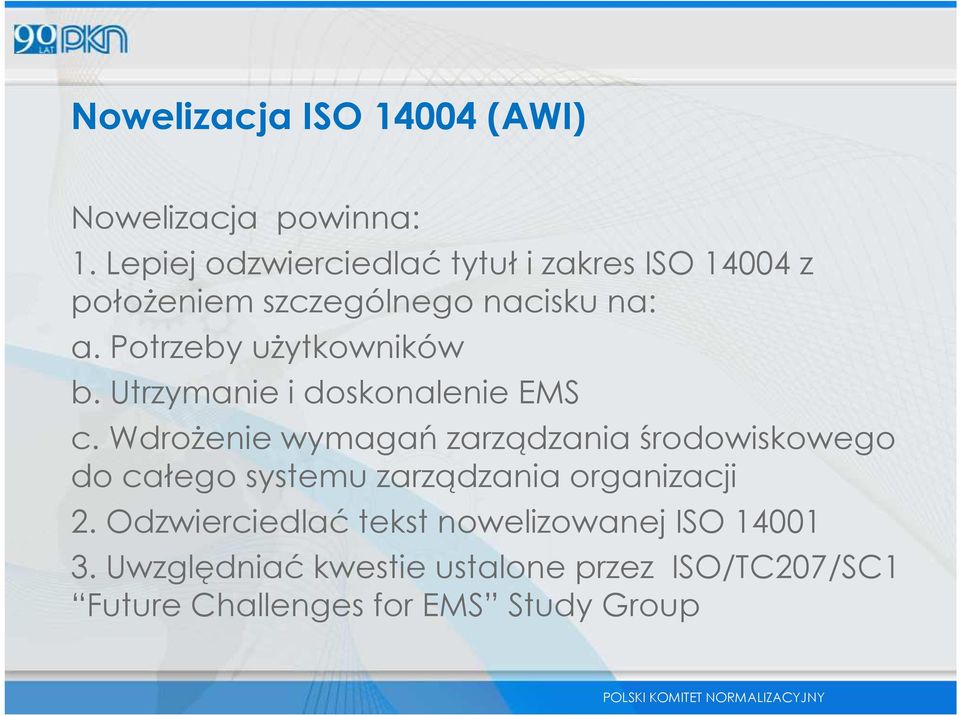 Potrzeby użytkowników b. Utrzymanie i doskonalenie EMS c.