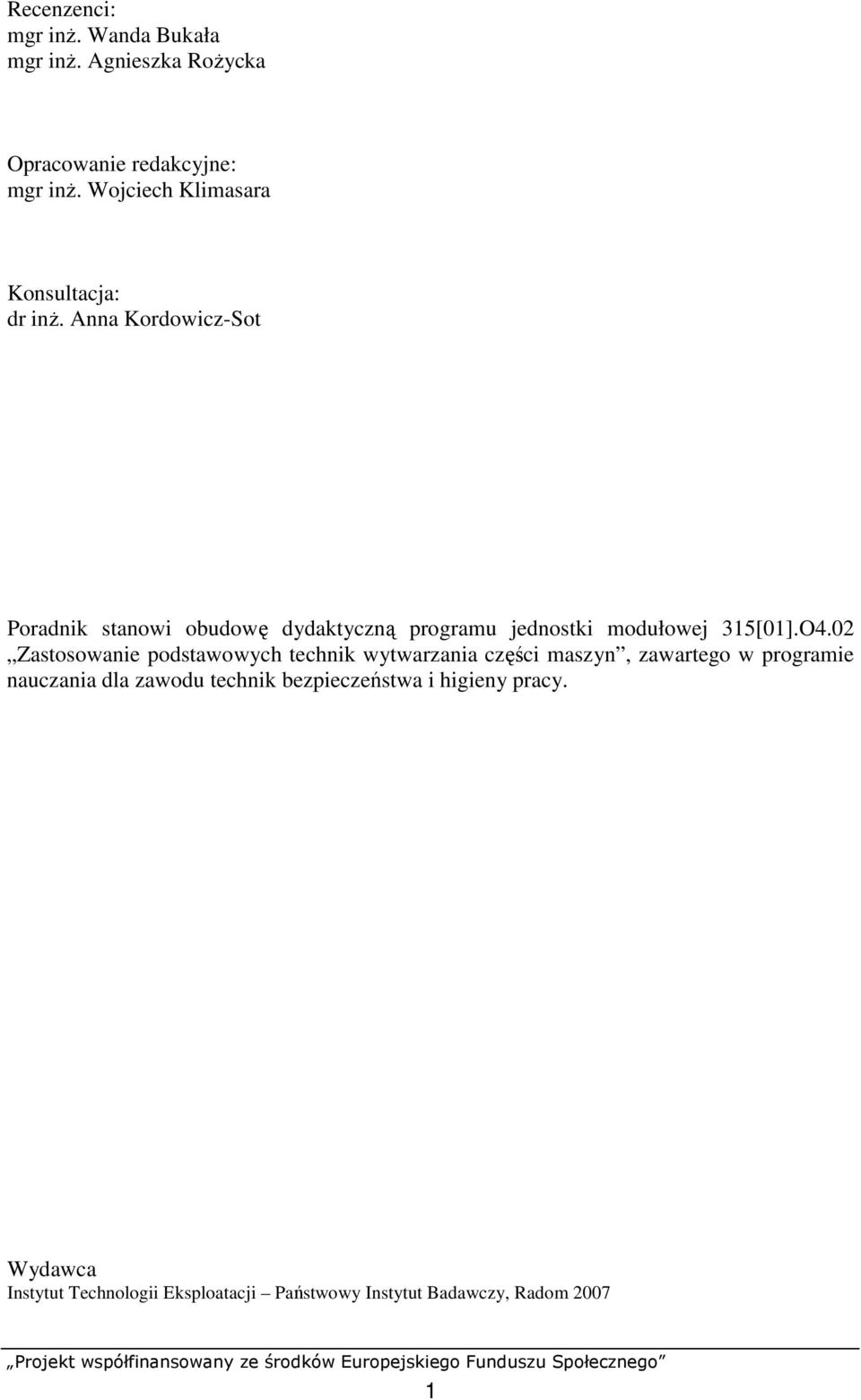 Anna Kordowicz-Sot Poradnik stanowi obudowę dydaktyczną programu jednostki modułowej 315[01].O4.