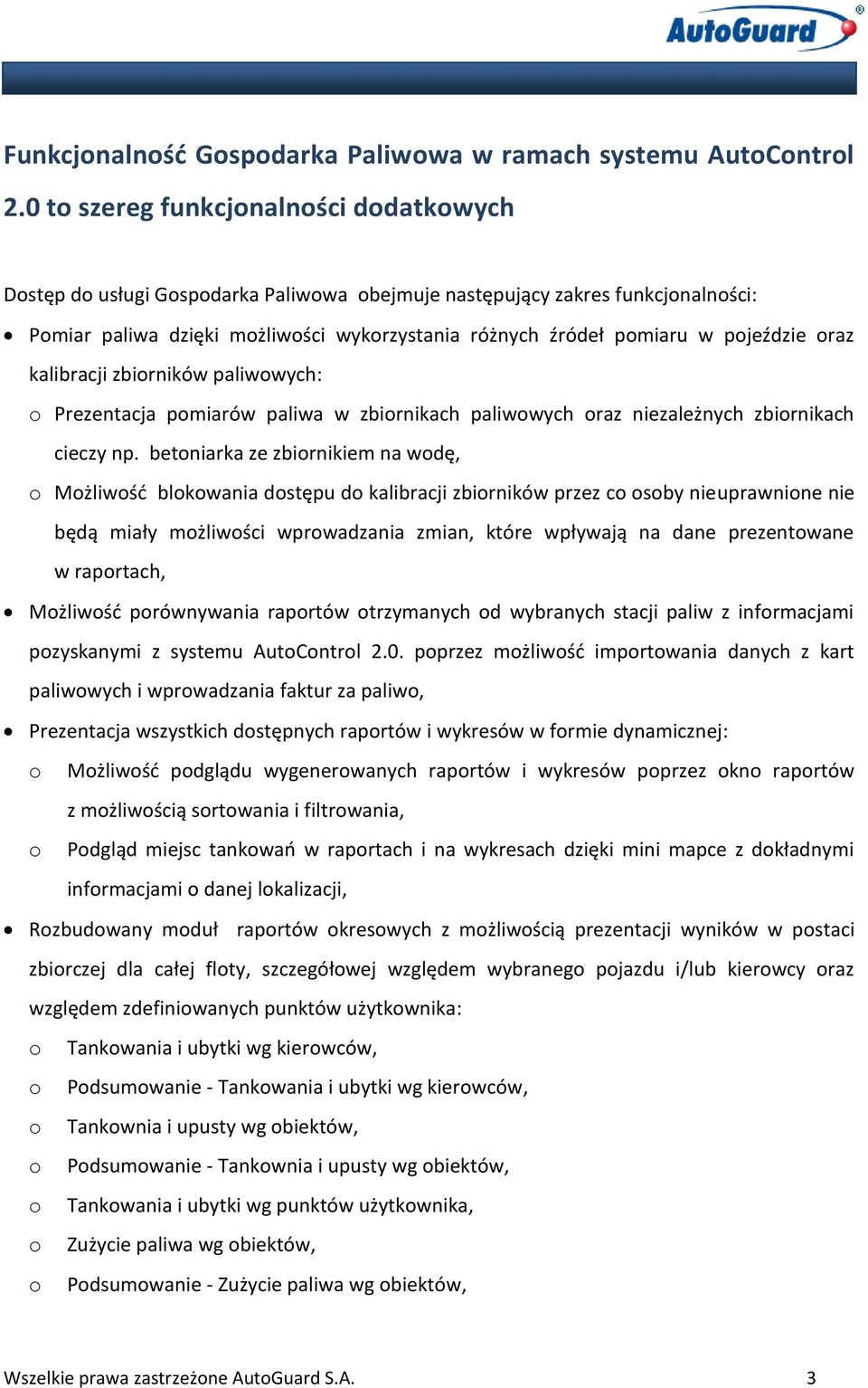 pojeździe oraz kalibracji zbiorników paliwowych: o Prezentacja pomiarów paliwa w zbiornikach paliwowych oraz niezależnych zbiornikach cieczy np.