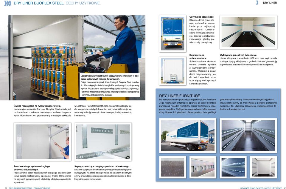 Innowacyjne nadwozie Dry Liner Duoplex Steel oparte jest na know-how z zakresu izolowanych nadwozi furgonowych.