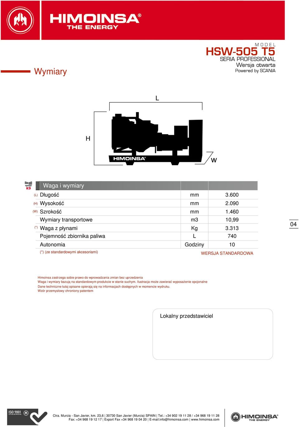 do wprowadzania zmian bez uprzedzenia Waga i wymiary bazują na standardowym produkcie w stanie suchym.