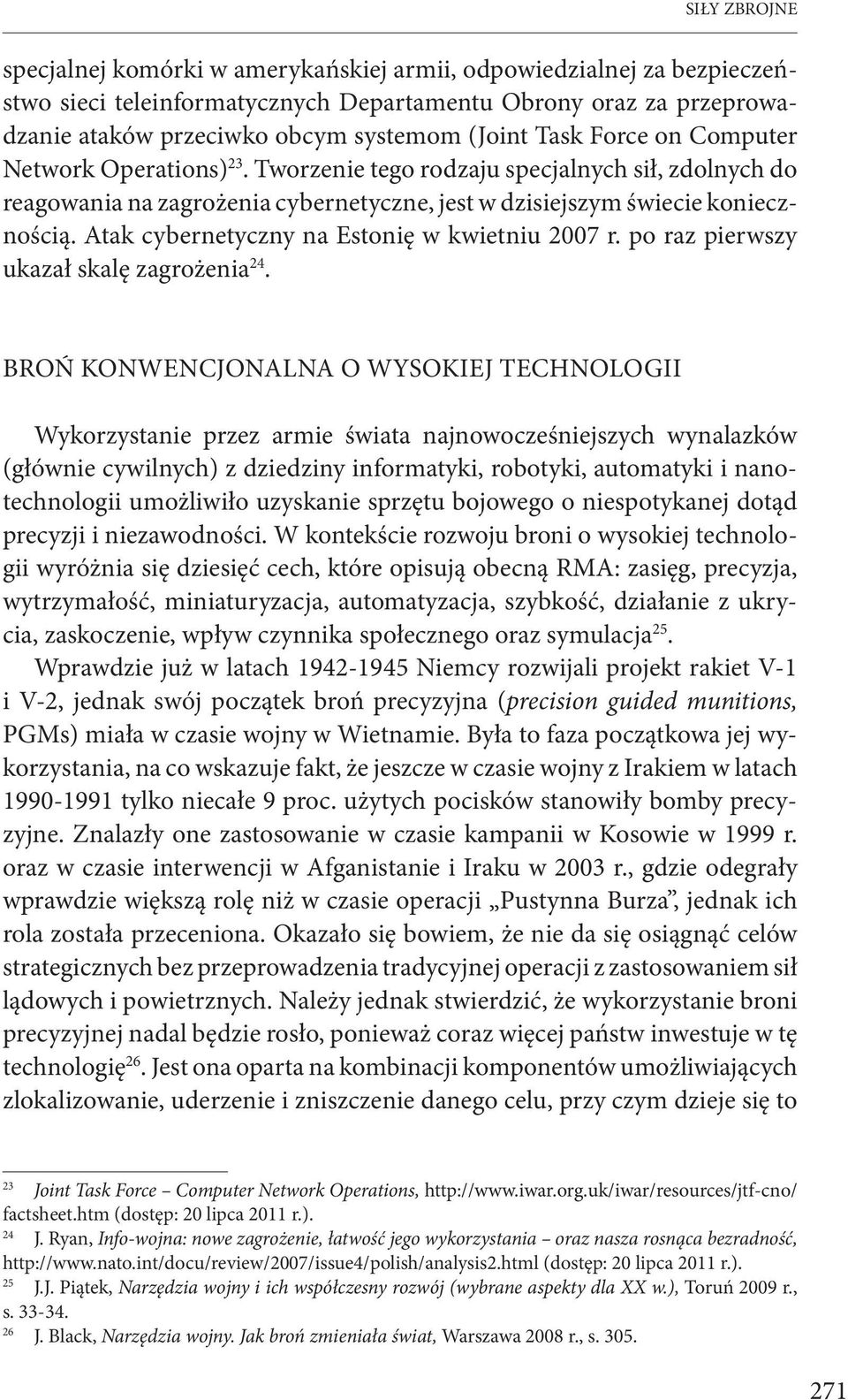 Atak cybernetyczny na Estonię w kwietniu 2007 r. po raz pierwszy ukazał skalę zagrożenia 24.