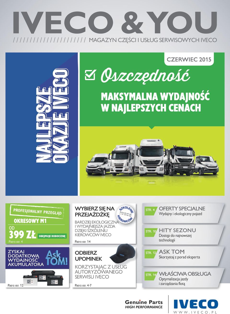 10 OFERTY SPECJALNE Wydajny i ekologiczny pojazd HITY SEZONU Dostęp do najnowszej technologii ZYSKAJ DODATKOWĄ WYDAJNOŚĆ AKUMULATORA Patrz str.