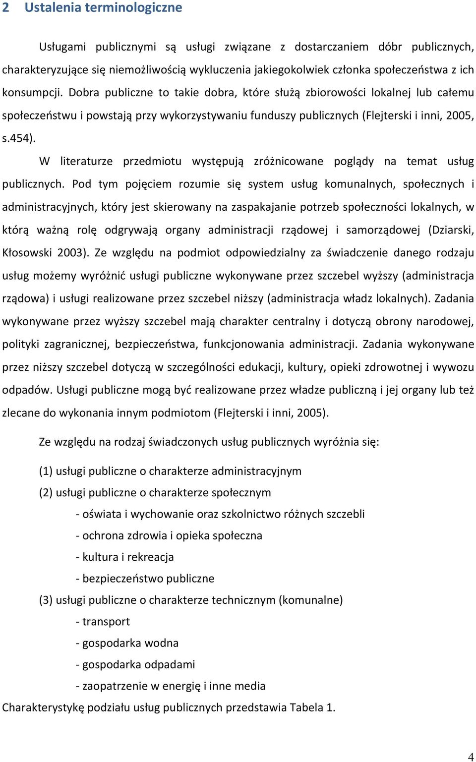 W literaturze przedmiotu występują zróżnicowane poglądy na temat usług publicznych.