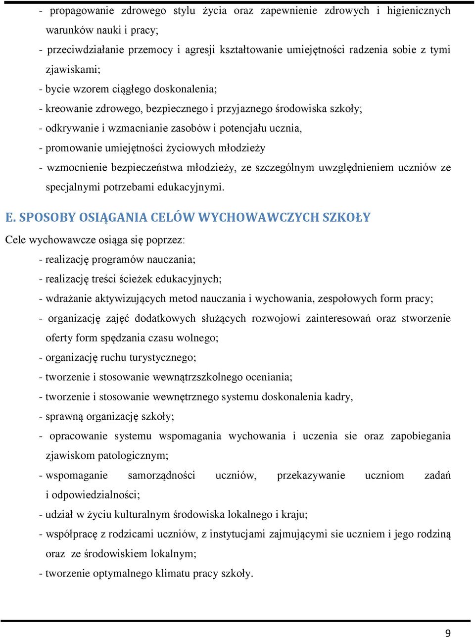 życiowych młodzieży - wzmocnienie bezpieczeństwa młodzieży, ze szczególnym uwzględnieniem uczniów ze specjalnymi potrzebami edukacyjnymi. E.