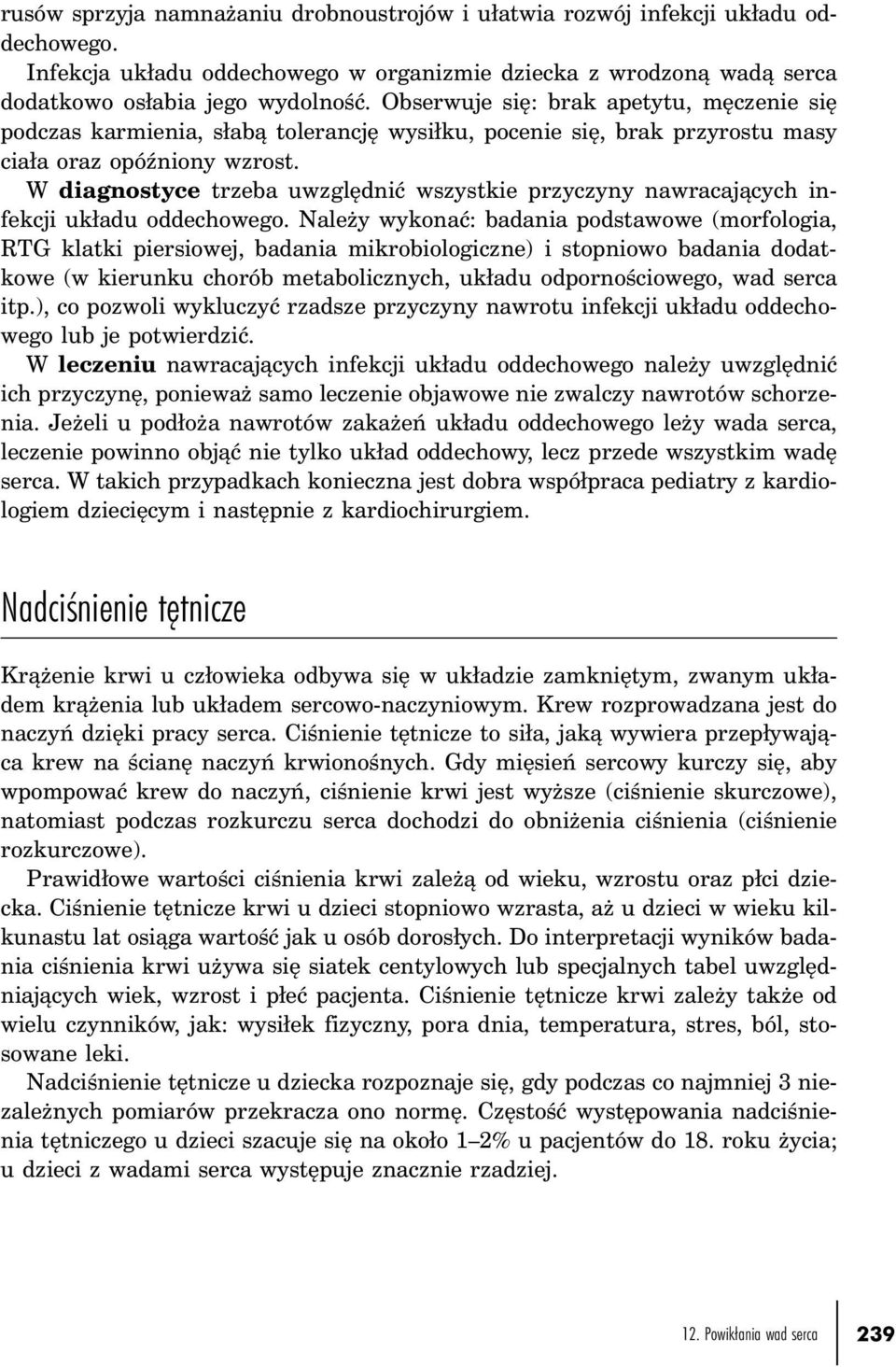 W diagnostyce trzeba uwzględnić wszystkie przyczyny nawracających infekcji układu oddechowego.