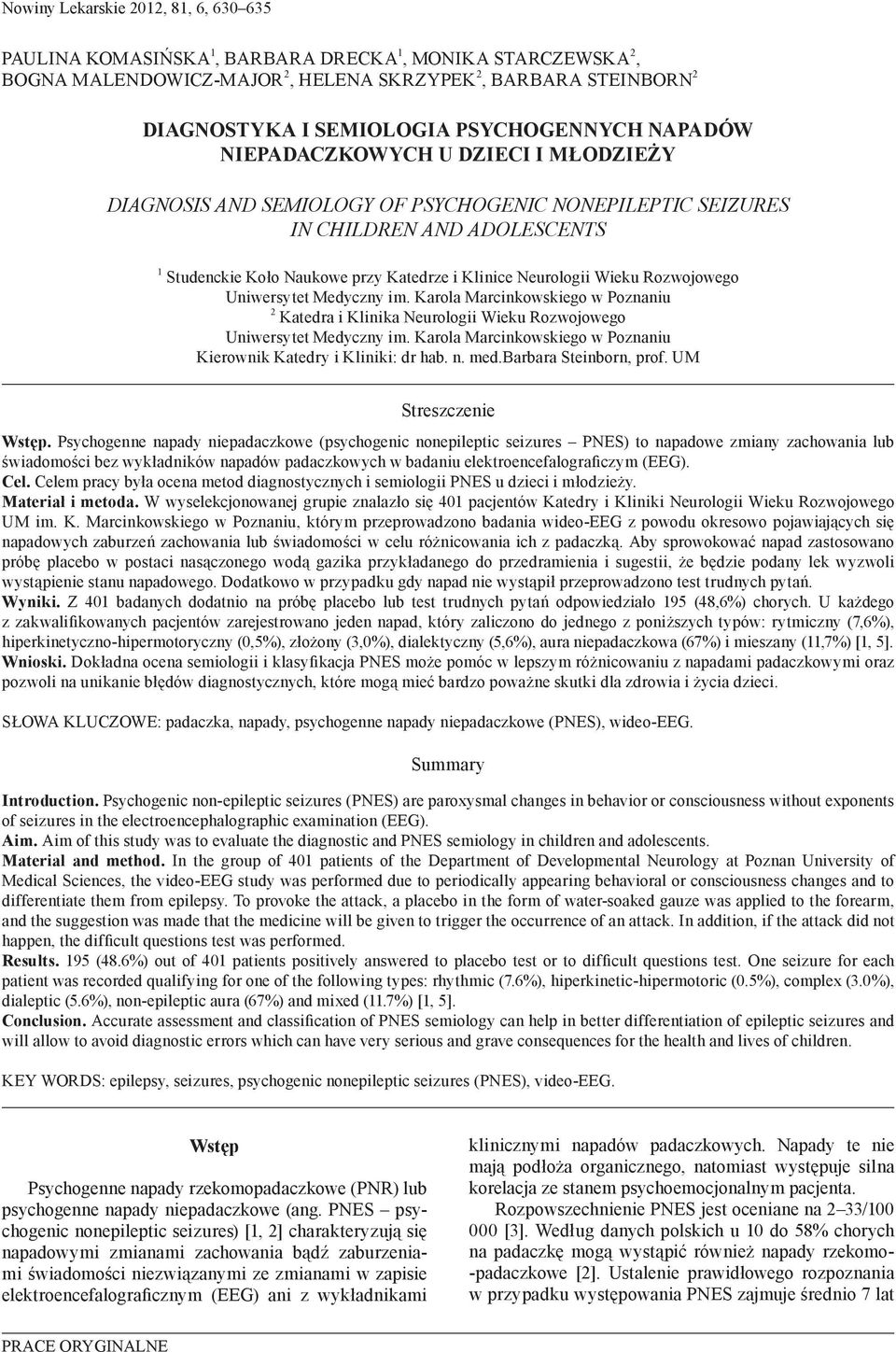 Neurologii Wieku Rozwojowego Uniwersytet Medyczny im. Karola Marcinkowskiego w Poznaniu 2 Katedra i Klinika Neurologii Wieku Rozwojowego Uniwersytet Medyczny im.