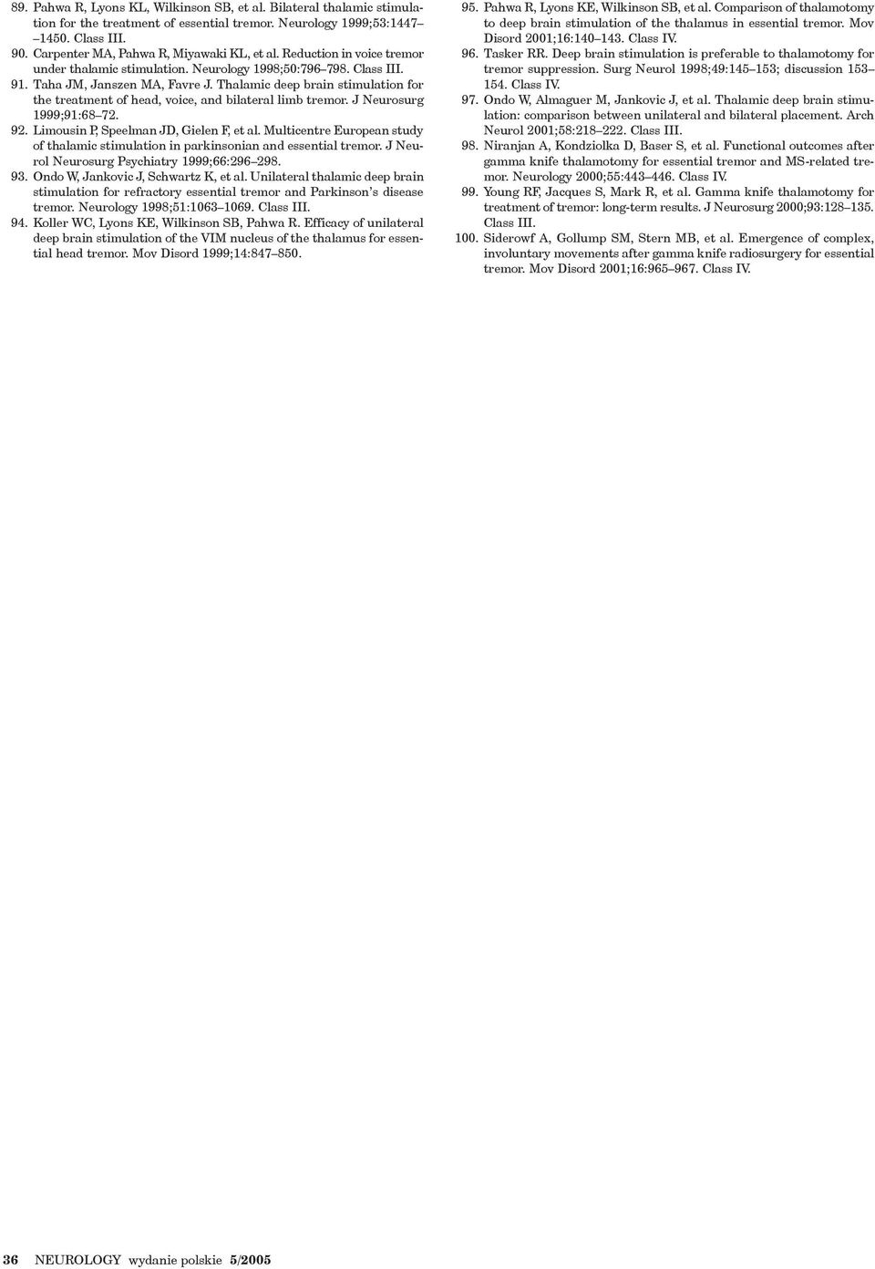 Thalamic deep brain stimulation for the treatment of head, voice, and bilateral limb tremor. J Neurosurg 1999;91:68 72. 92. Limousin P, Speelman JD, Gielen F, et al.