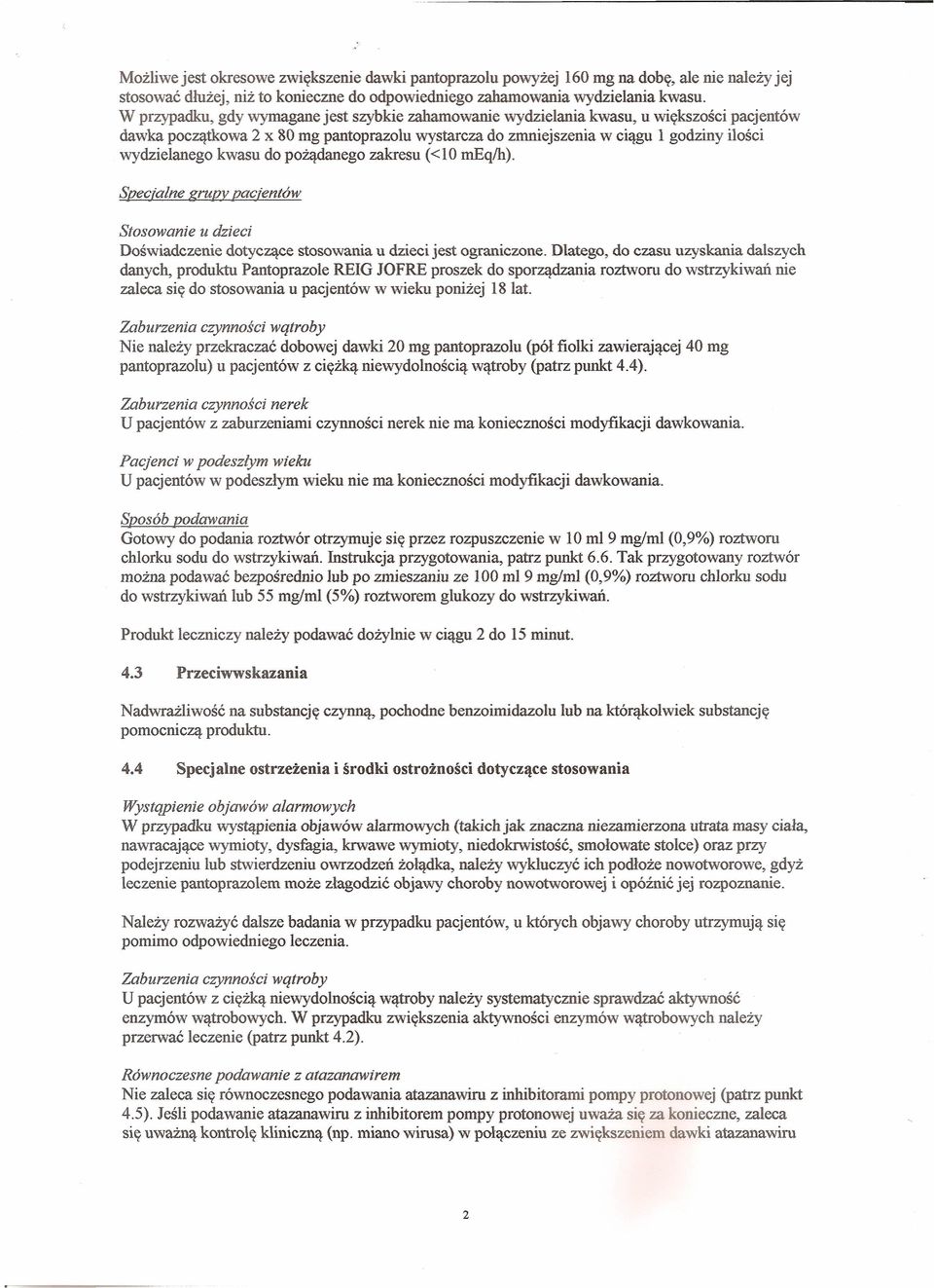 kwasu do pożądanego zakresu «10 meq/h). Specjalne grupy pacjentów Stosowanie u dzieci Doświadczenie dotyczące stosowania u dzieci jest ograniczone.