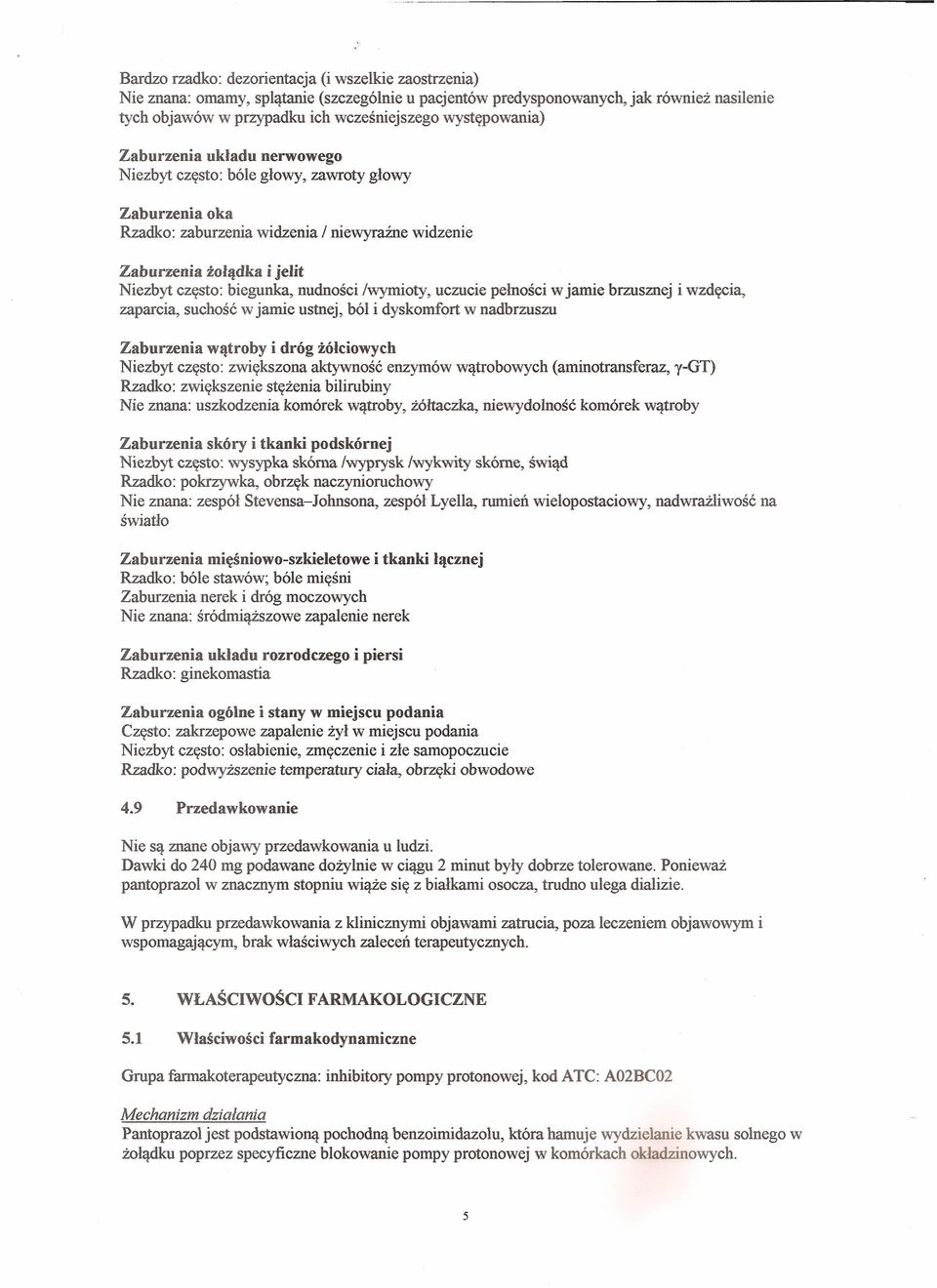 nudności /wymioty, uczucie pełności w jamie brzusznej i wzdęcia, zaparcia, suchość w jamie ustnej, ból i dyskomfort w nadbrzuszu Zaburzenia wątroby i dróg żółciowych Niezbyt często: zwiększona