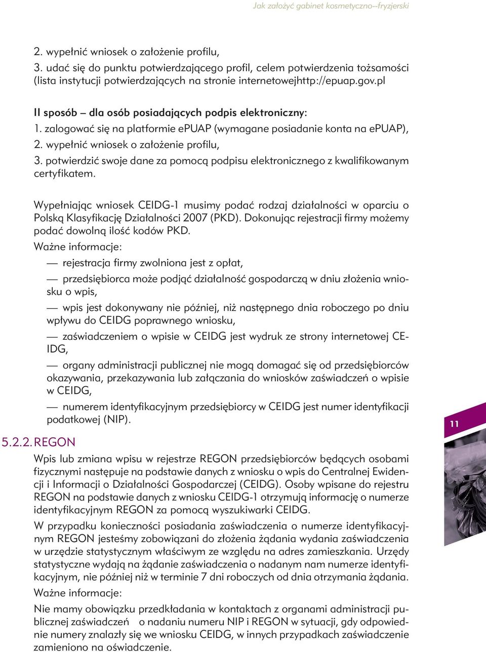 potwierdzić swoje dane za pomocą podpisu elektronicznego z kwalifikowanym certyfikatem.