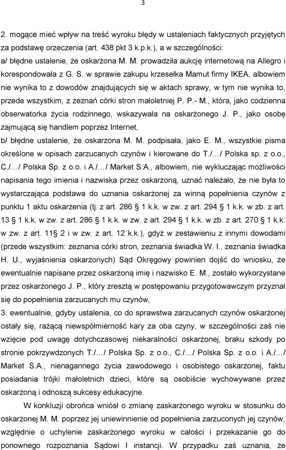 w sprawie zakupu krzesełka Mamut firmy IKEA, albowiem nie wynika to z dowodów znajdujących się w aktach sprawy, w tym nie wynika to, przede wszystkim, z zeznań córki stron małoletniej P. P.- M.