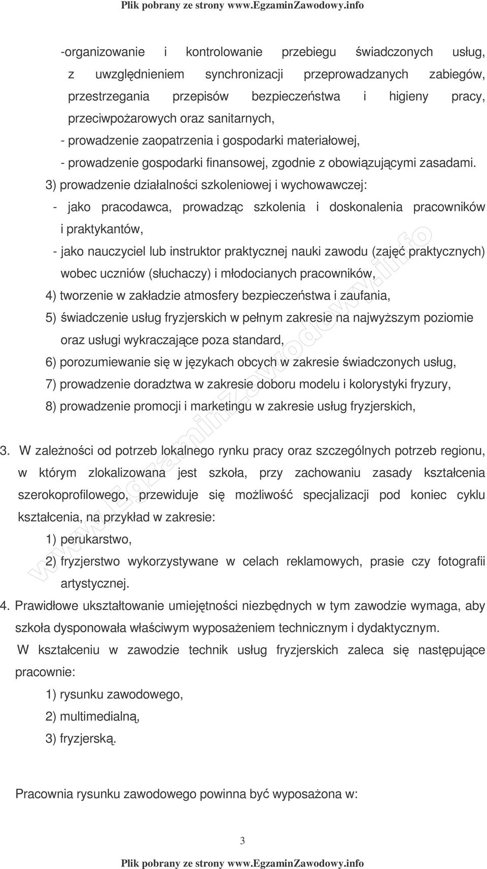 3) prowadzenie działalnoci szkoleniowej i wychowawczej: - jako pracodawca, prowadzc szkolenia i doskonalenia pracowników i praktykantów, - jako nauczyciel lub instruktor praktycznej nauki zawodu (zaj