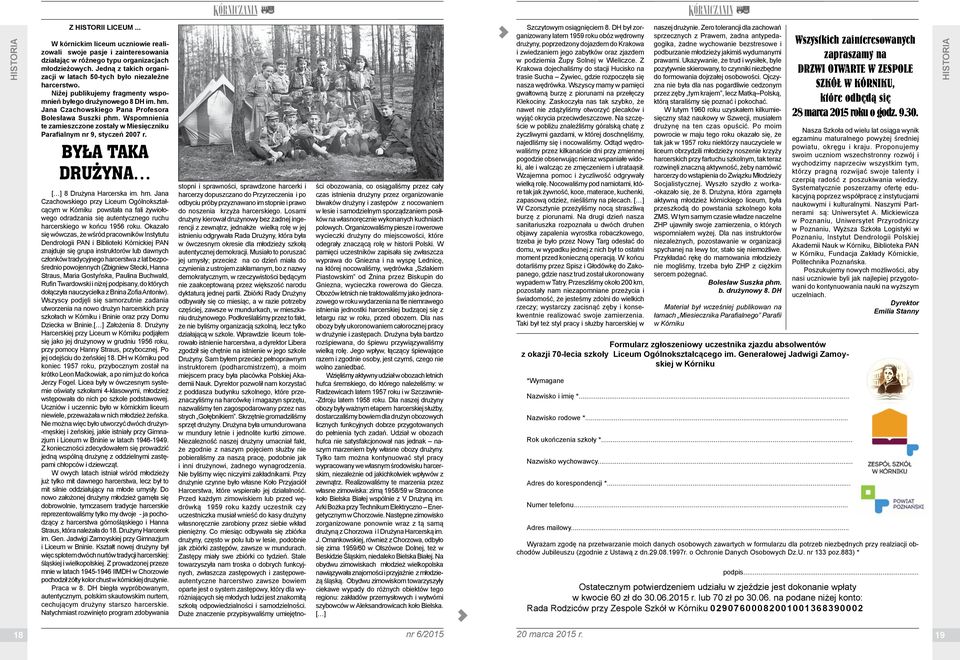 Wspomnienia te zamieszczone zostały w Miesięczniku Parafialnym nr 9, styczeń 2007 r. Była taka drużyna [ ] 8 Drużyna Harcerska im. hm.