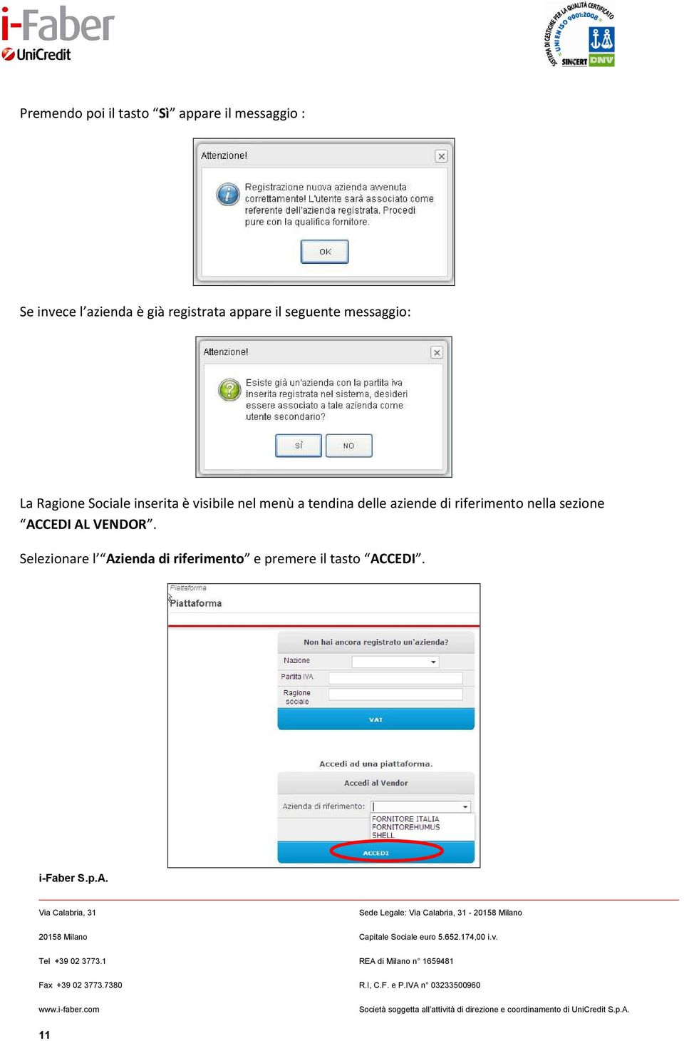 delle aziende di riferimento nella sezione ACCEDI AL VENDOR.