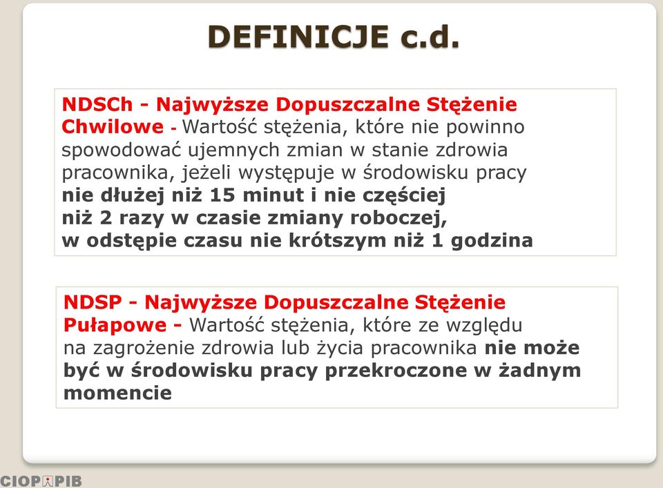 zdrowia pracownika, jeżeli występuje w środowisku pracy nie dłużej niż 15 minut i nie częściej niż 2 razy w czasie zmiany