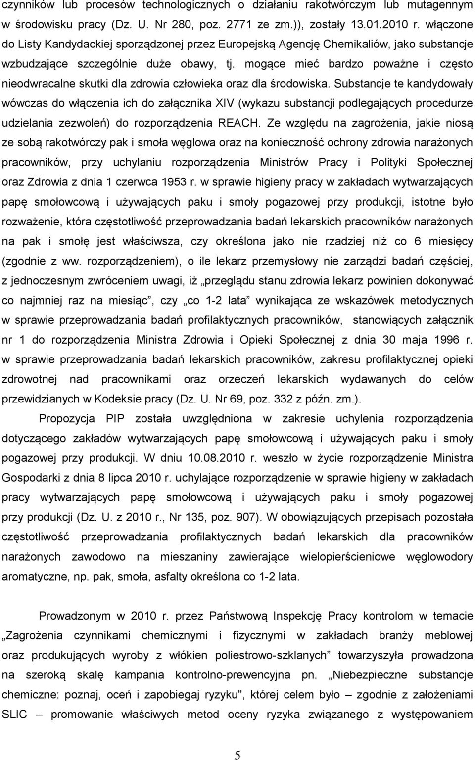 mogące mieć bardzo poważne i często nieodwracalne skutki dla zdrowia człowieka oraz dla środowiska.