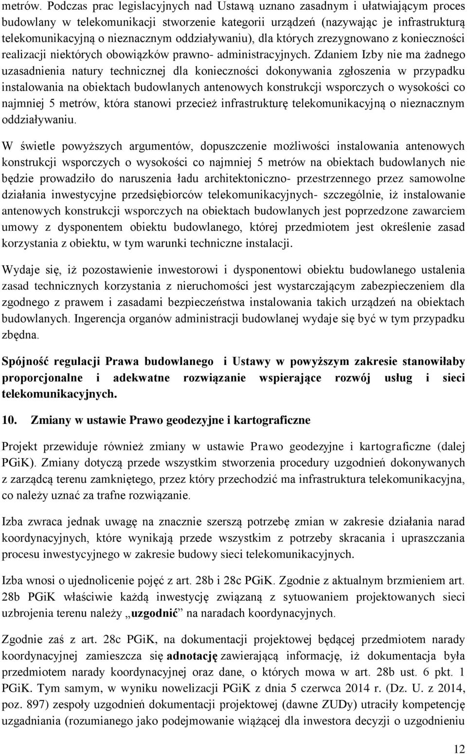 oddziaływaniu), dla których zrezygnowano z konieczności realizacji niektórych obowiązków prawno- administracyjnych.